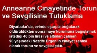 Anneanne Cinayetinde Torun ve Sevgilisine Tutuklama