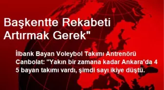 Başkentte Rekabeti Artırmak Gerek'