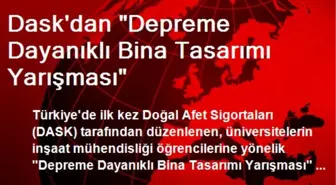 Dask'dan 'Depreme Dayanıklı Bina Tasarımı Yarışması'