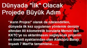 Dünyada 'İlk' Olacak Projede Büyük Adım