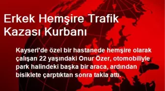 Erkek Hemşire Trafik Kazası Kurbanı