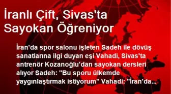 İranlı Çift, Sivas'ta Sayokan Öğreniyor