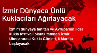 İzmir Dünyaca Ünlü Kuklacıları Ağırlayacak