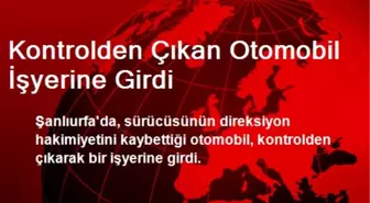 Kontrolden Çıkan Otomobil İşyerine Girdi