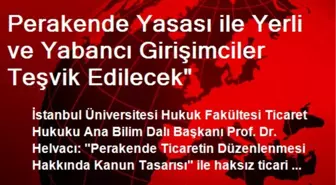 Perakende Yasası ile Yerli ve Yabancı Girişimciler Teşvik Edilecek'