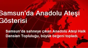 Samsun'da Anadolu Ateşi Gösterisi