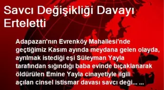 Savcı Değişikliği Davayı Erteletti