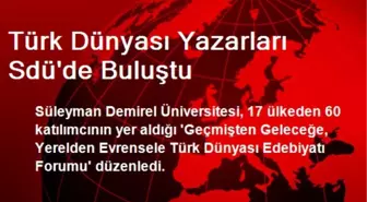 Türk Dünyası Yazarları Sdü'de Buluştu