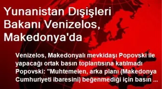 Yunanistan Dışişleri Bakanı Venizelos, Makedonya'da