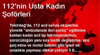 112'nin Usta Kadın Şoförleri