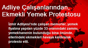 Adliye Çalışanlarından, Ekmekli Yemek Protestosu