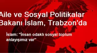 Aile ve Sosyal Politikalar Bakanı İslam, Trabzon'da