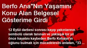 Berfo Ana'Nın Yaşamını Konu Alan Belgesel Gösterime Girdi