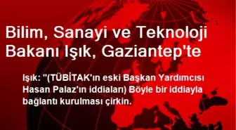 Bilim, Sanayi ve Teknoloji Bakanı Işık, Gaziantep'te