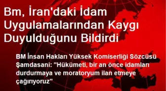 Bm, İran'daki İdam Uygulamalarından Kaygı Duyulduğunu Bildirdi