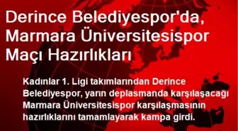 Derince Belediyespor'da, Marmara Üniversitesispor Maçı Hazırlıkları