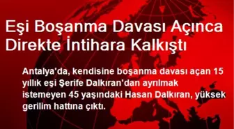 Eşi Boşanma Davası Açınca Direkte İntihara Kalkıştı