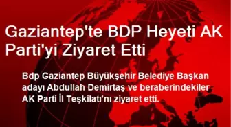 Gaziantep'te BDP Heyeti AK Parti'yi Ziyaret Etti