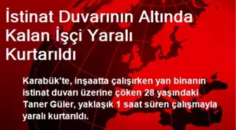 İstinat Duvarının Altında Kalan İşçi Yaralı Kurtarıldı