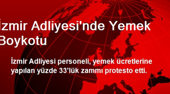İzmir Adliyesi'nde Yemek Boykotu