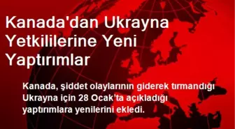 Kanada'dan Ukrayna Yetkililerine Yeni Yaptırımlar