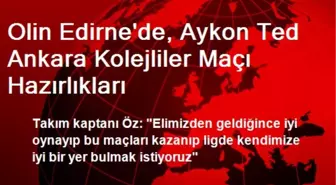 Olin Edirne'de, Aykon Ted Ankara Kolejliler Maçı Hazırlıkları