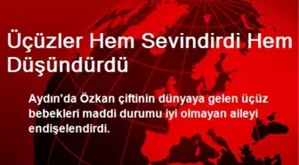 Aydın'da Üçüzler Hem Sevindirdi Hem Düşündürdü