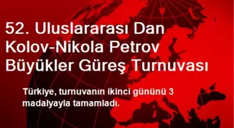 52. Uluslararası Dan Kolov-Nikola Petrov Büyükler Güreş Turnuvası