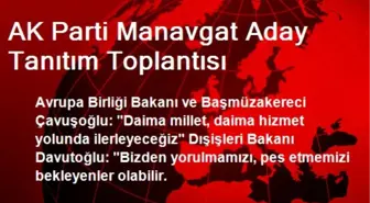 AK Parti Manavgat Aday Tanıtım Toplantısı