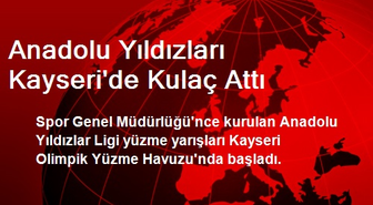 Anadolu Yıldızları Kayseri'de Kulaç Attı