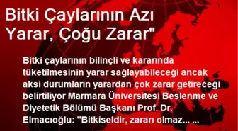 Bitki Çaylarının Azı Yarar, Çoğu Zarar'