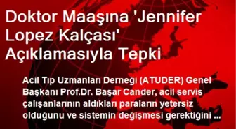 Doktor Maaşına 'Jennifer Lopez Kalçası' Açıklamasıyla Tepki