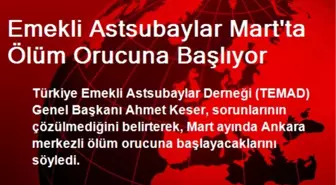 Emekli Astsubaylar Mart'ta Ölüm Orucuna Başlıyor