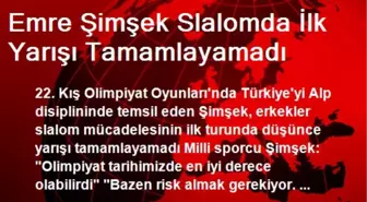 Emre Şimşek Slalomda İlk Yarışı Tamamlayamadı