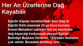 Her An Üzerlerine Dağ Kayabilir