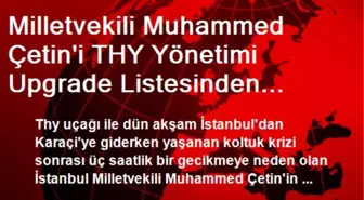 Milletvekili Muhammed Çetin'i THY Yönetimi Upgrade Listesinden Çıkarmış