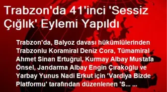 Trabzon'da 41'inci 'Sessiz Çığlık' Eylemi Yapıldı