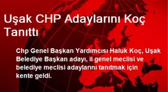 Uşak CHP Adaylarını Koç Tanıttı