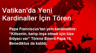 Vatikan'da Yeni Kardinaller İçin Tören