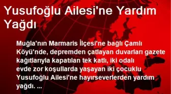 Çamlı Köyünde Yaşayan Yusufoğlu Ailesine Yardım Yağdı