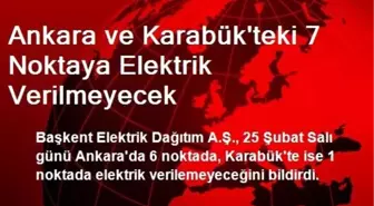 Ankara ve Karabük'teki 7 Noktaya Elektrik Verilmeyecek