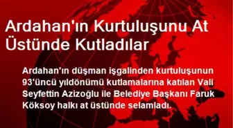 Ardahan'ın Kurtuluşunu At Üstünde Kutladılar