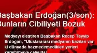 Başbakan Erdoğan(3/son): Bunların Cibiliyeti Bozuk