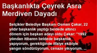 Başkanlıkta Çeyrek Asra Merdiven Dayadı