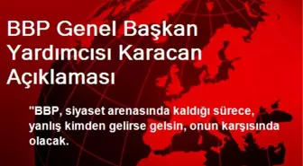 BBP Genel Başkan Yardımcısı Karacan Açıklaması