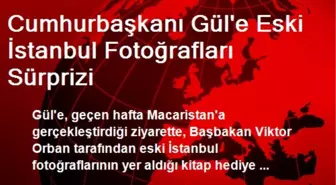 Cumhurbaşkanı Gül'e Eski İstanbul Fotoğrafları Sürprizi