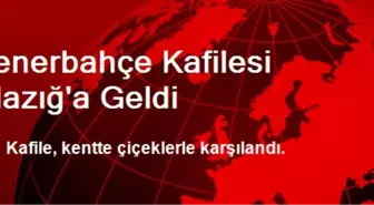 Fenerbahçe Kafilesi Elazığ'a Geldi