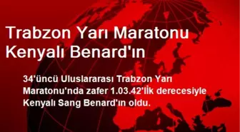 Trabzon Yarı Maratonu Kenyalı Benard'ın