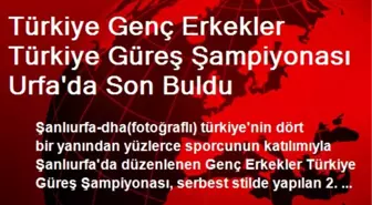 Türkiye Genç Erkekler Türkiye Güreş Şampiyonası Urfa'da Son Buldu