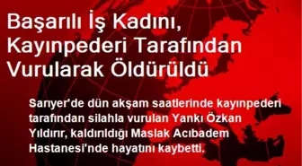 Başarılı İş Kadını, Kayınpederi Tarafından Vurularak Öldürüldü